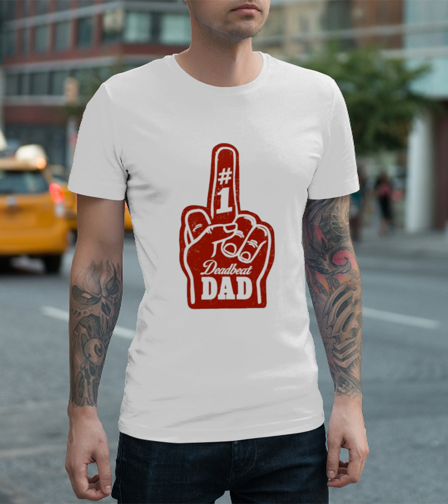 Deadbeat Dad Number One Foam Finger T-Shirt