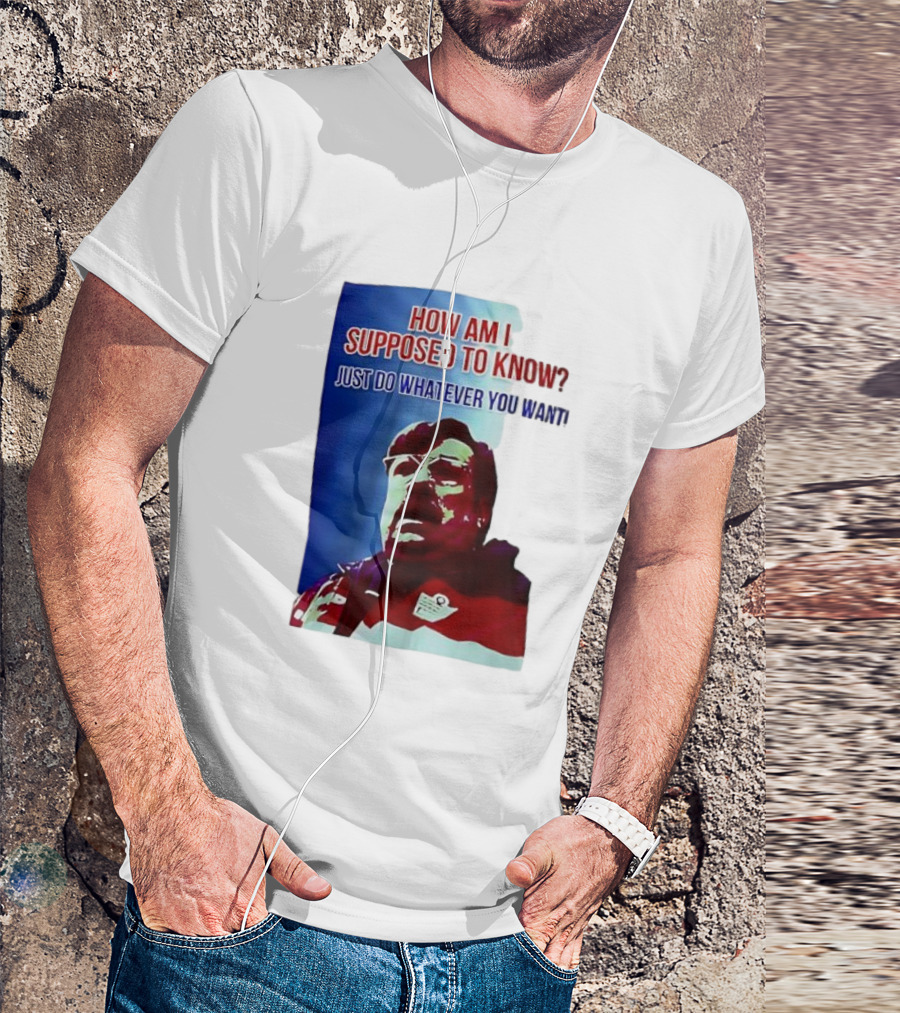 England Mike How Am I Supposed To Know T-Shirt