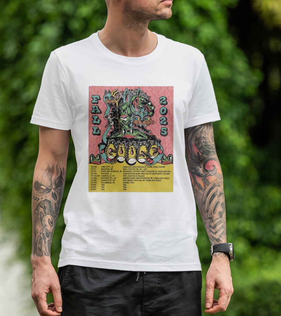 Fall 2025 Goose Tour Dates Iowa City Madison Sterling Heights Bridgeview Louisville Alpharetta T-Shirt