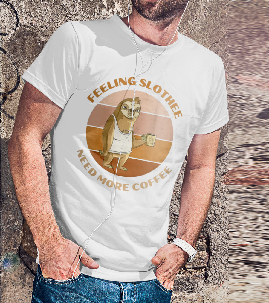 Feeling Slothee Need More Coffee Adorable Sloth Holding Coffee Cup T-Shirt