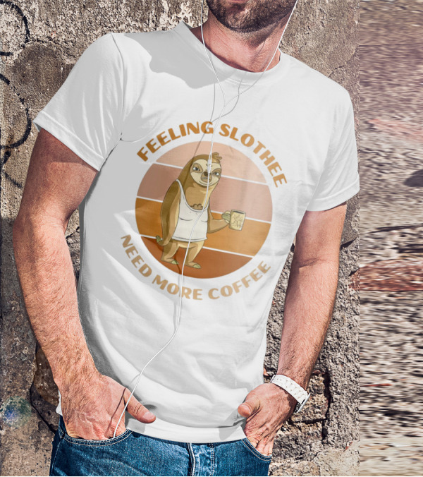 Feeling Slothee Need More Coffee Adorable Sloth Holding Coffee Cup T-Shirt