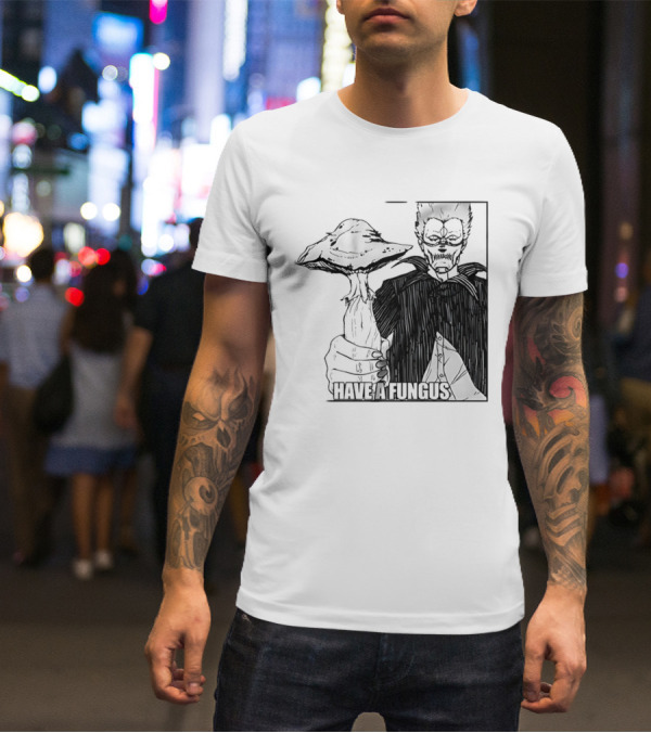 Have A Fungus En Cartoon T-Shirt