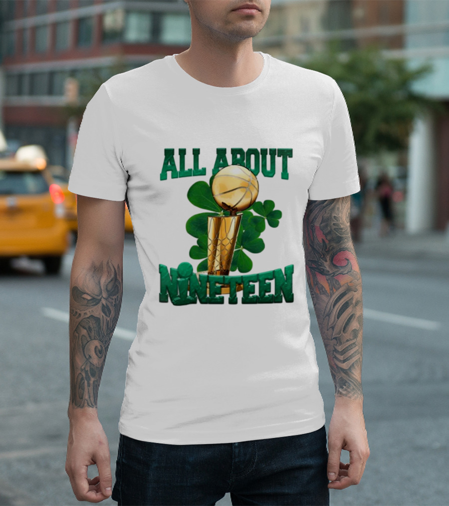 ALL ABOUT NINETEEN NBA TROPHY WITH SHAMROCK BACKGROUND T-Shirt