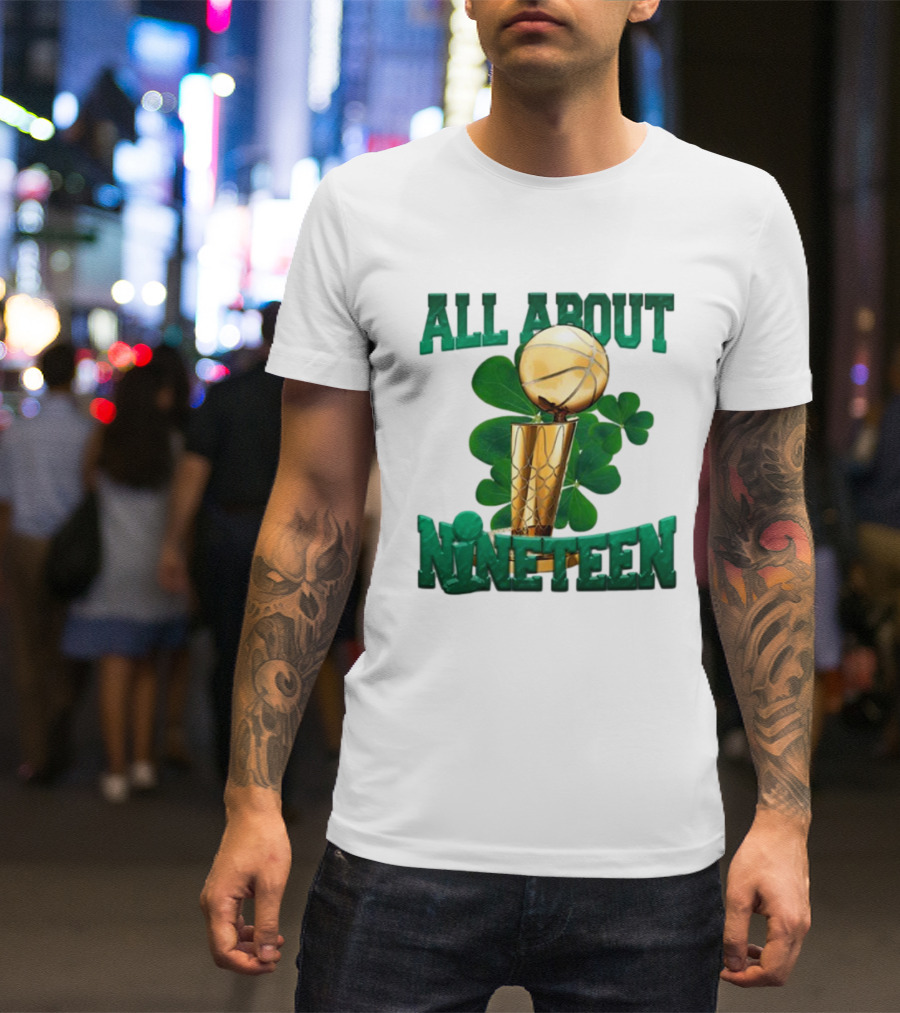 ALL ABOUT NINETEEN NBA TROPHY WITH SHAMROCK BACKGROUND T-Shirt