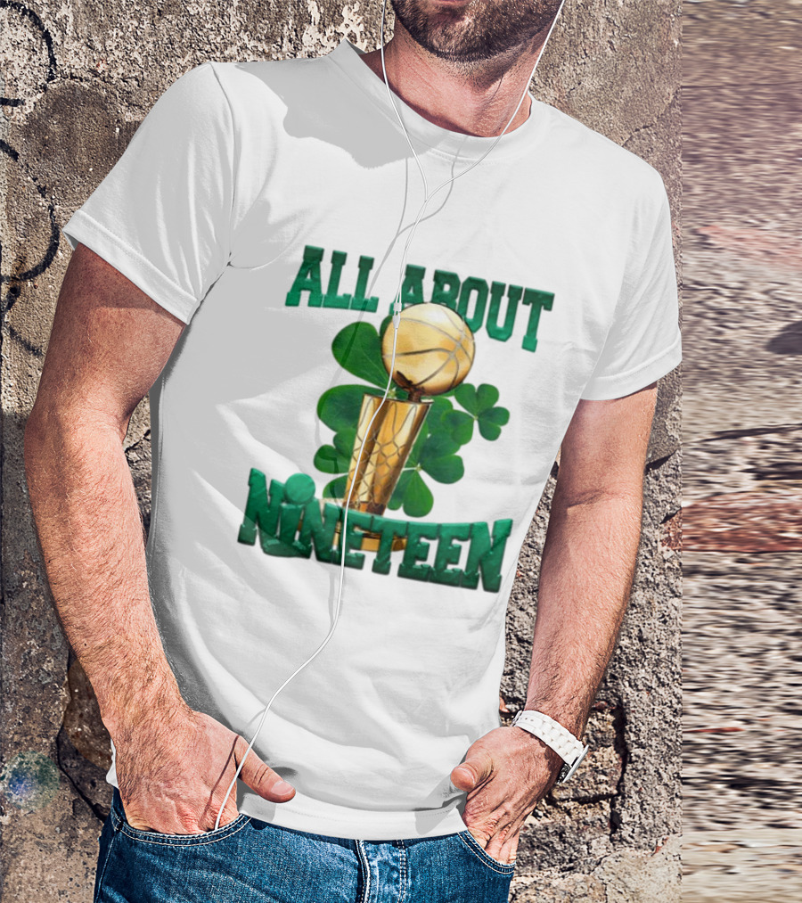 ALL ABOUT NINETEEN NBA TROPHY WITH SHAMROCK BACKGROUND T-Shirt