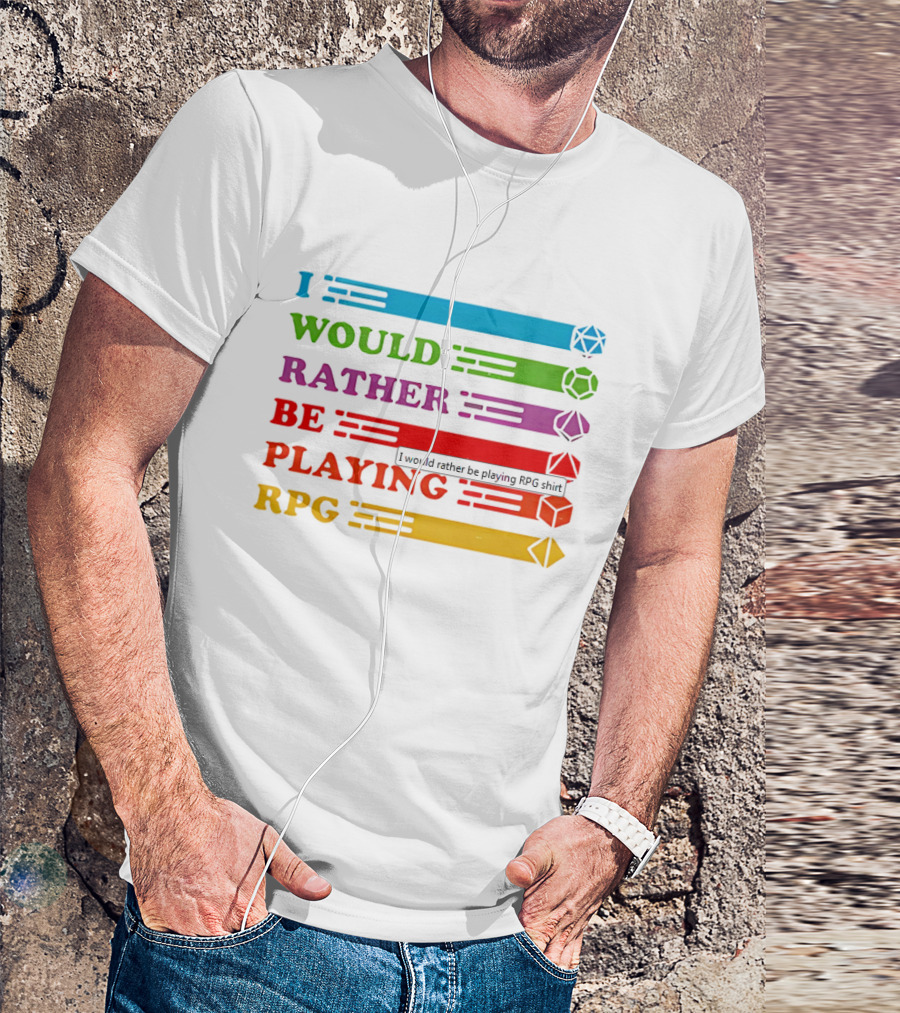 I Would Rather Be Playing RPG Dice Icons Colorful Text T-Shirt