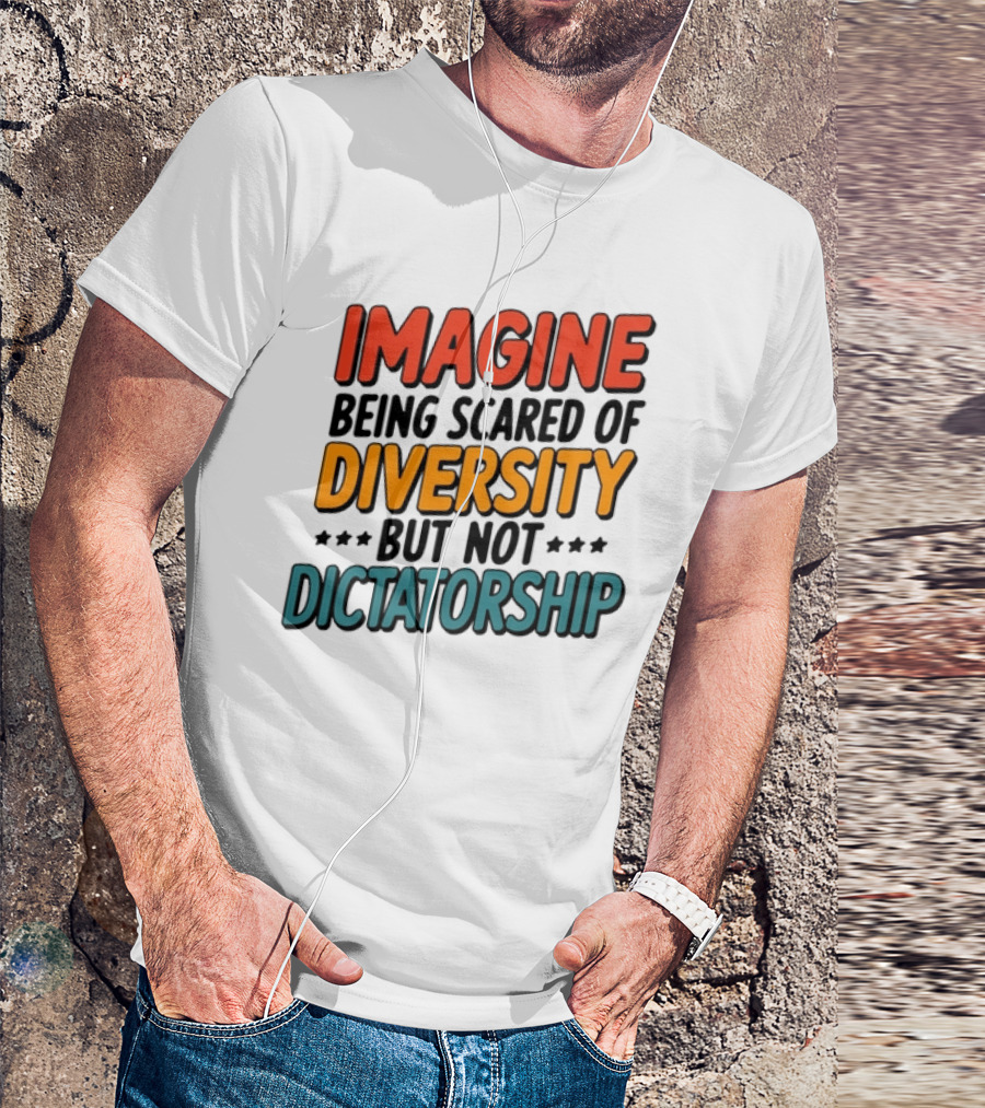Imagine Diversity Dictatorship T-Shirt