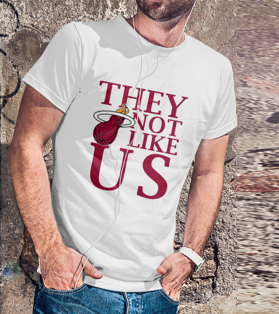 They Not Like Us Miami Heat Basketball Fan Merchandise T-Shirt