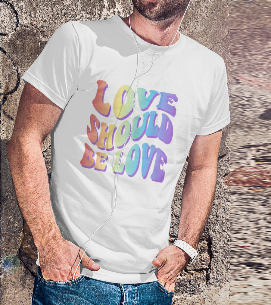 Love Should Be Love Colorful 70s Style Rainbow Text T-Shirt