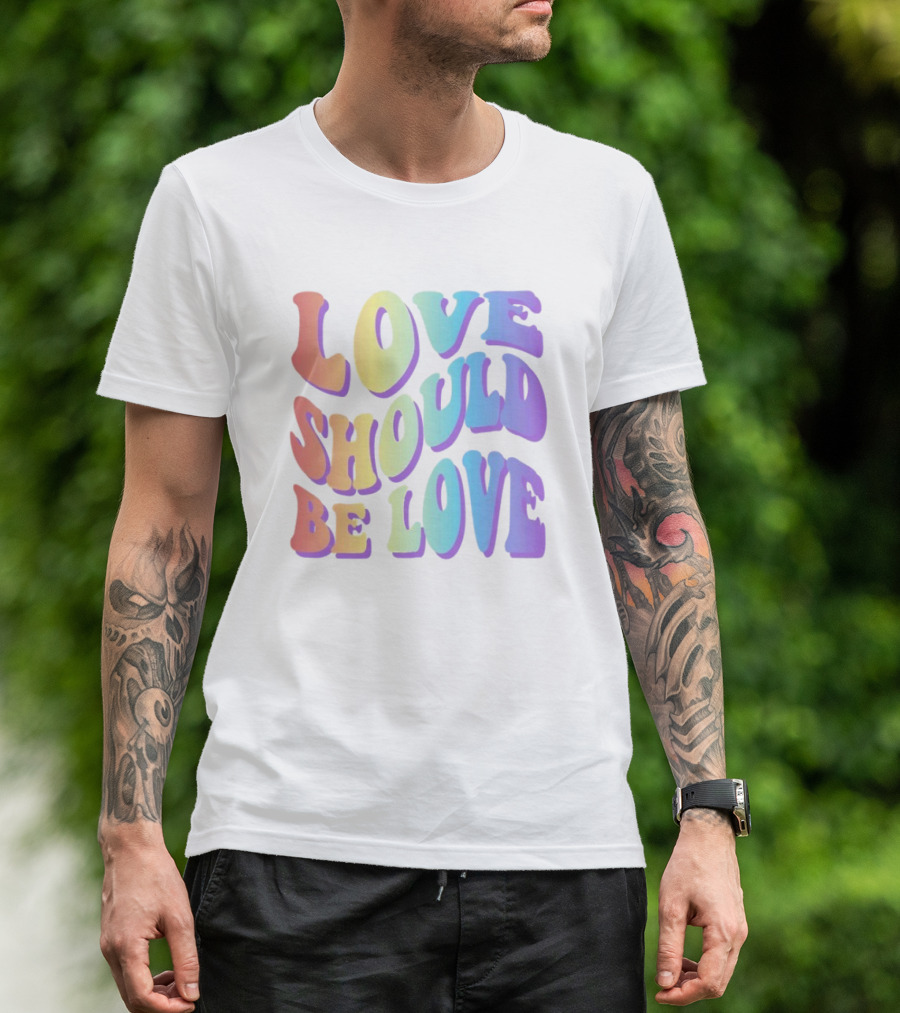 Love Should Be Love Colorful 70s Style Rainbow Text T-Shirt