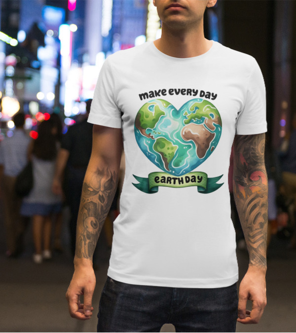Make Every Day Earth Day Heart Shaped Planet T-Shirt