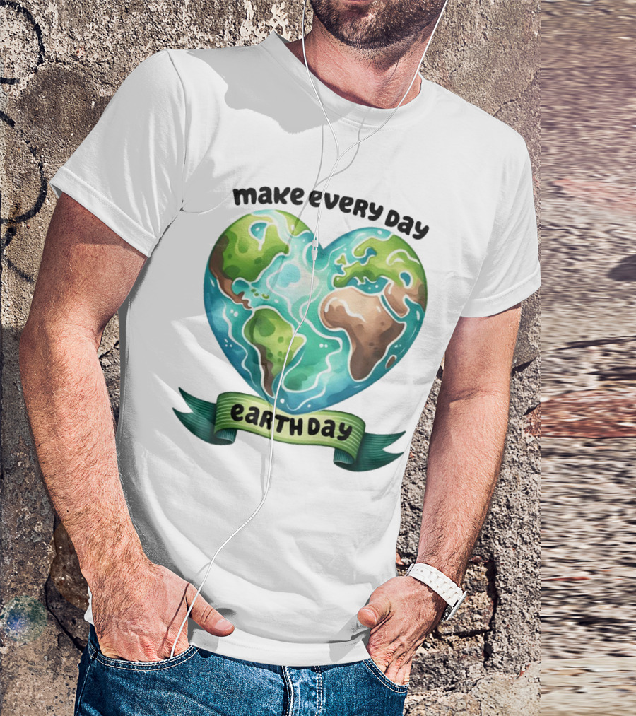 Make Every Day Earth Day Heart Shaped Planet T-Shirt