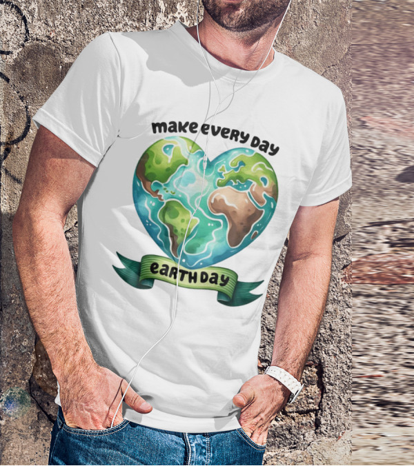 Make Every Day Earth Day Heart Shaped Planet T-Shirt