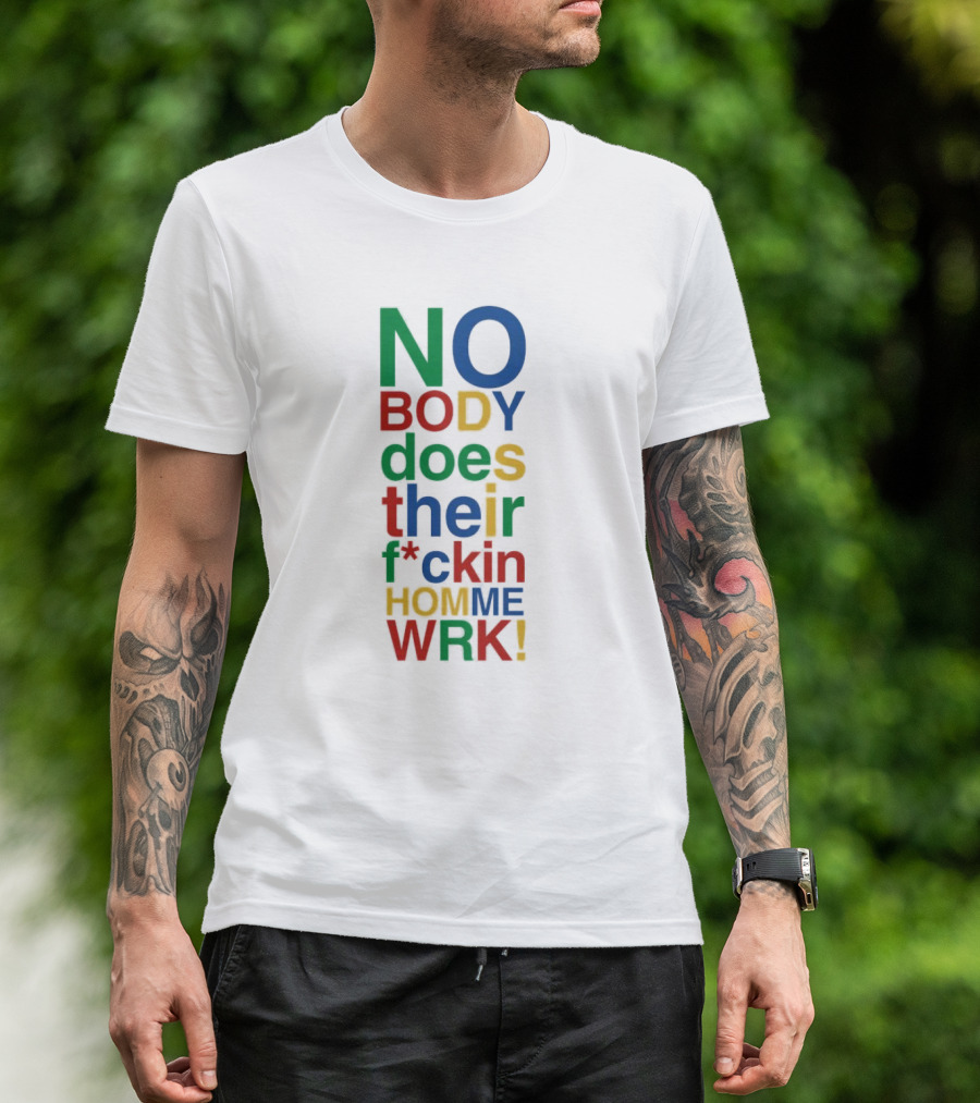 Rich Homie Quan Nobody Does Their F*ckin Homework Bold Colorful Text T-Shirt