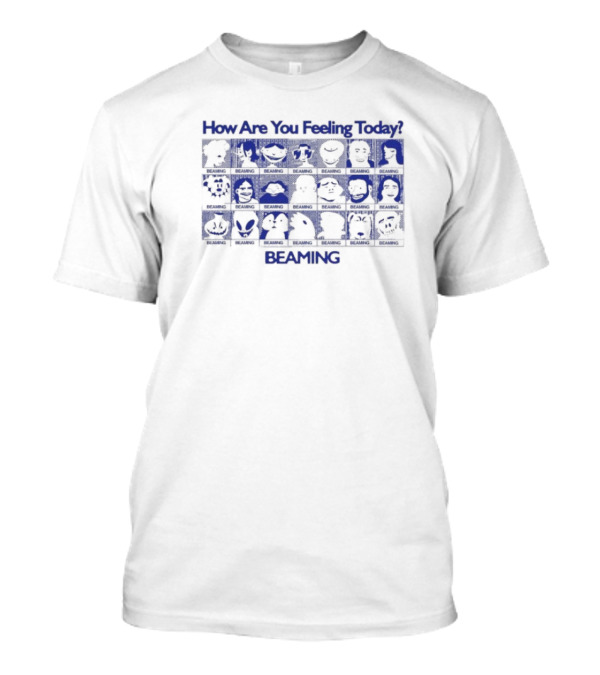 How Are You Feeling Today Beaming T-Shirt