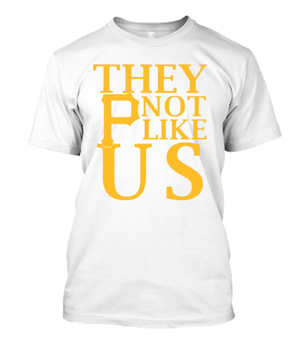 Pittsburgh Pirates They Not Like Us MLB Fan Pride T-Shirt