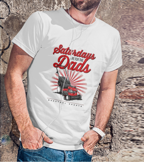 Saturdays Are For The Dads Push Mower Barstool Sports T-Shirt