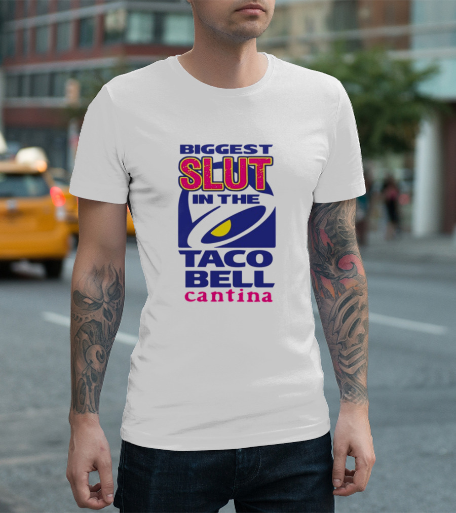 BIGGEST SLUT IN THE TACO BELL CANTINA T-Shirt