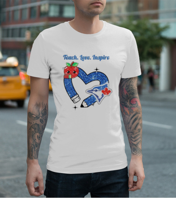 Toronto Blue Jays Teach Love Inspire Glitter Heart Apple T-Shirt