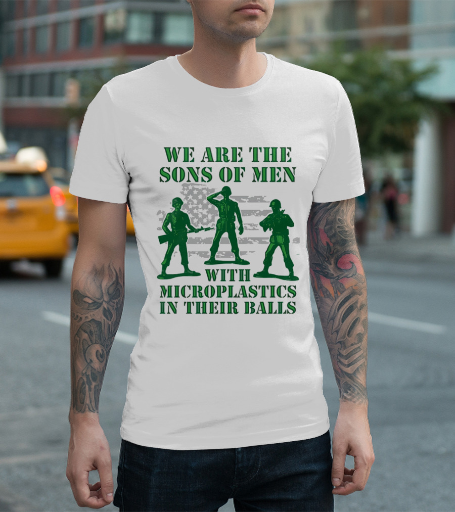 We Are the Sons of Men with Microplastics in Their Balls Soldiers American Flag Military Toy Figures T-Shirt