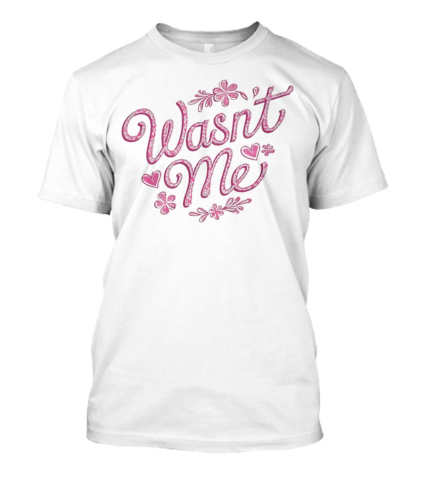Wasnt Me Floral Hearts Playful Design T-Shirt