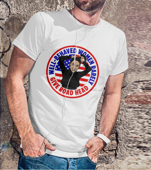 Well-Behaved Women Rarely Give Road Head American Flag Circle T-Shirt
