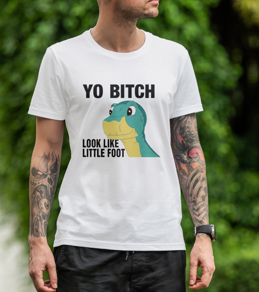 Yo Bitch Look Like Little Foot Cartoon T-Shirt
