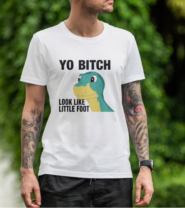 Yo Bitch Look Like Little Foot Cartoon T-Shirt