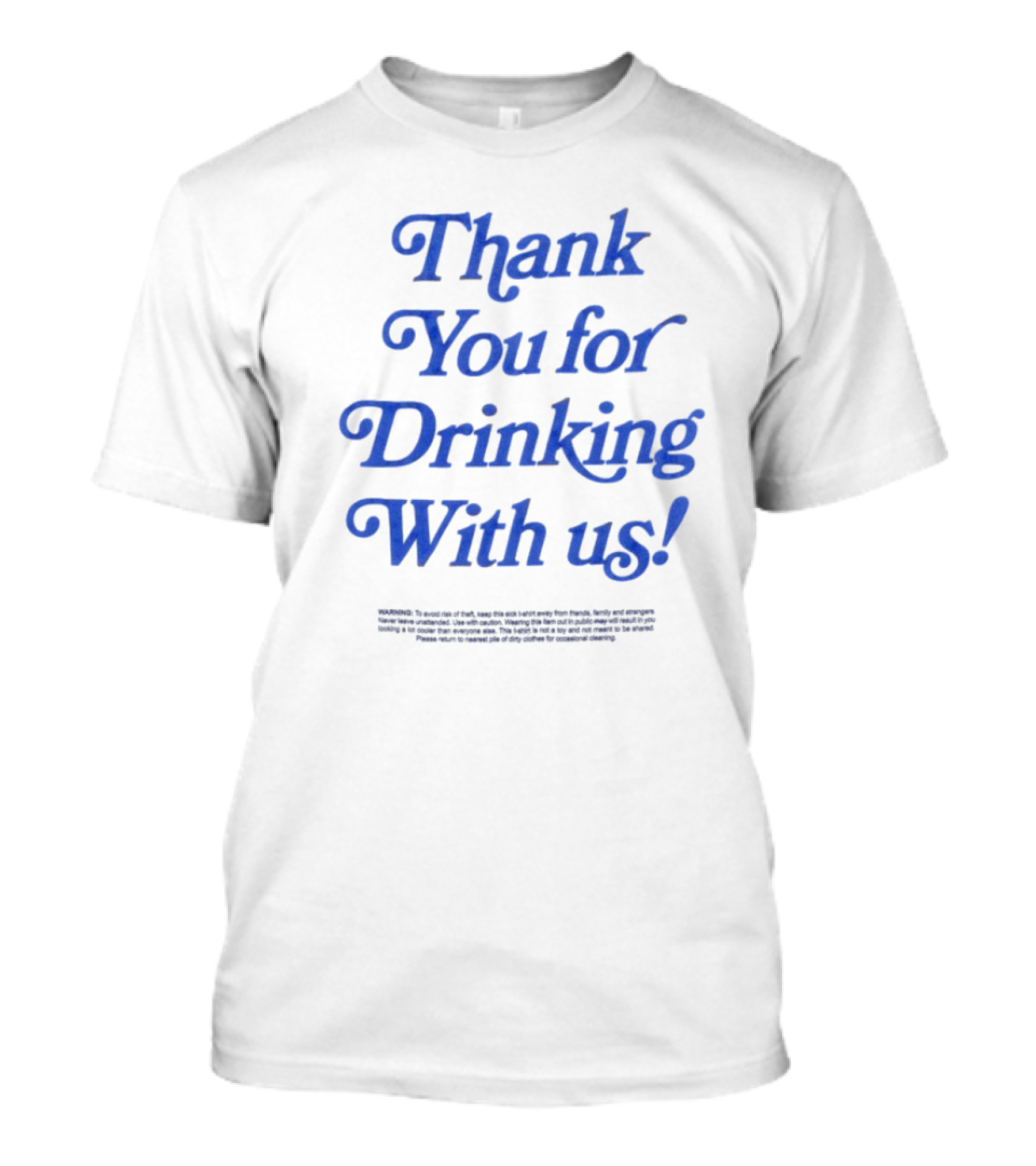 Thank You For Drinking With Us Fun Drinking Celebration T-Shirt