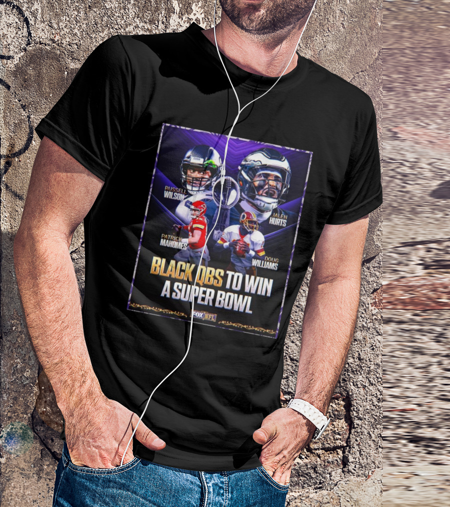 Russell Wilson Jalen Hurts Patrick Mahomes Doug Williams Black QBs To Win A Super Bowl Fox NFL T-Shirt