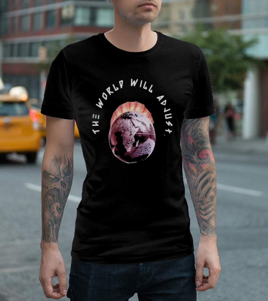 Kalyjay The World Will Adjust T-Shirt