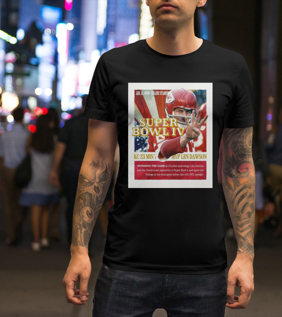 Super Bowl IV Kansas City Chiefs MVP Len Dawson January 11 1970 Tulane Stadium KC 23 MIN 7 13-Point Underdogs T-Shirt