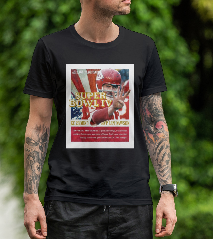 Super Bowl IV Kansas City Chiefs MVP Len Dawson January 11 1970 Tulane Stadium KC 23 MIN 7 13-Point Underdogs T-Shirt