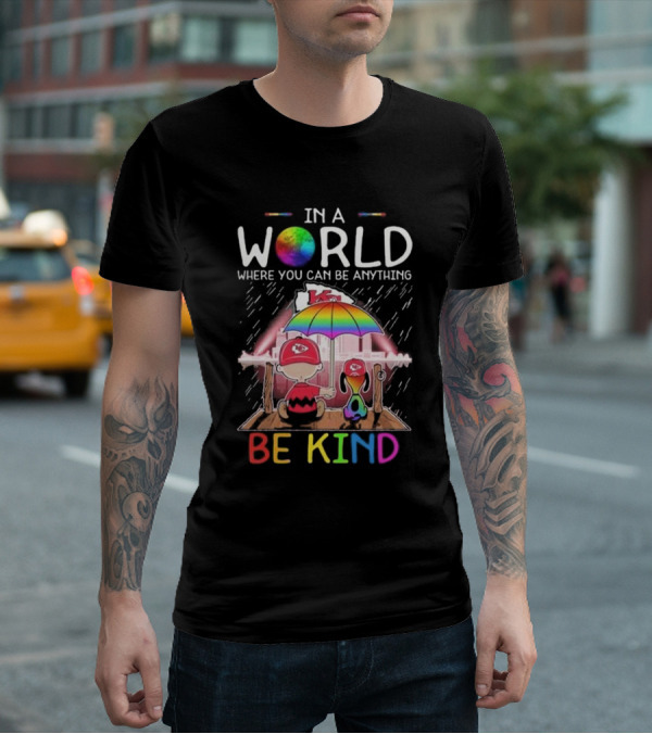 Kansas City Chiefs Snoopy Peanuts In A World Where You Can Be Anything Be Kind T-Shirt