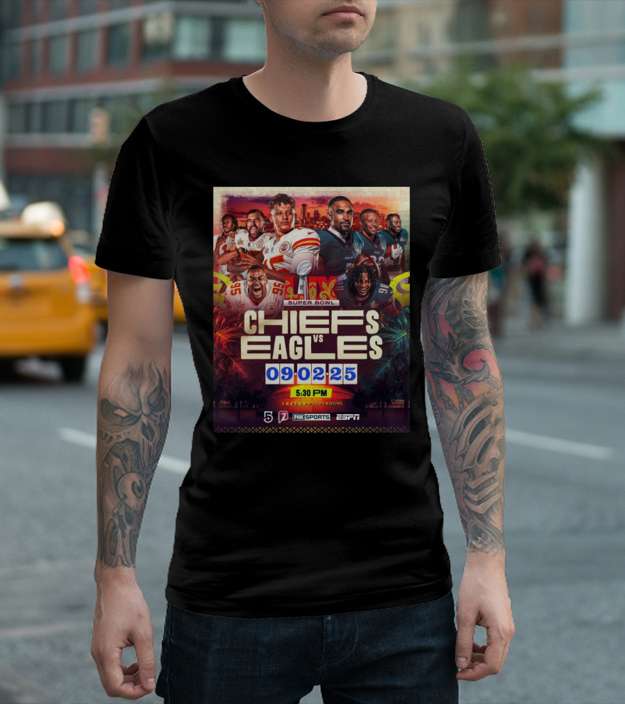 Super Bowl LIX Kansas City Chiefs Vs Philadelphia Eagles February 9 2025 Caesars Superdome ESPN Fox Sports 5:30 PM T-Shirt