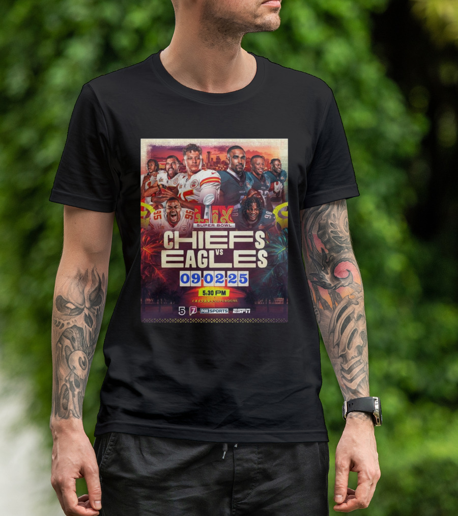 Super Bowl LIX Kansas City Chiefs Vs Philadelphia Eagles February 9 2025 Caesars Superdome ESPN Fox Sports 5:30 PM T-Shirt