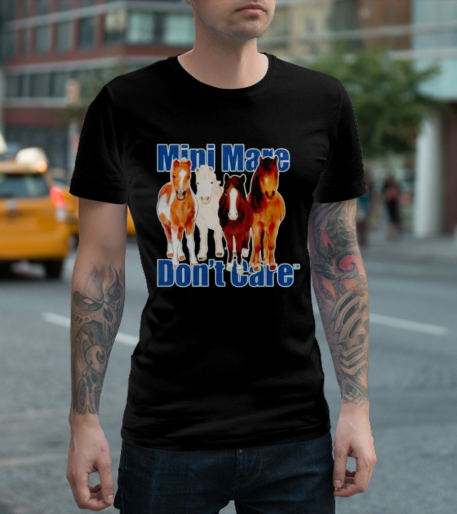 Mini Mare Don’t Care Horses Katie Van Slyke Mabry T-Shirt