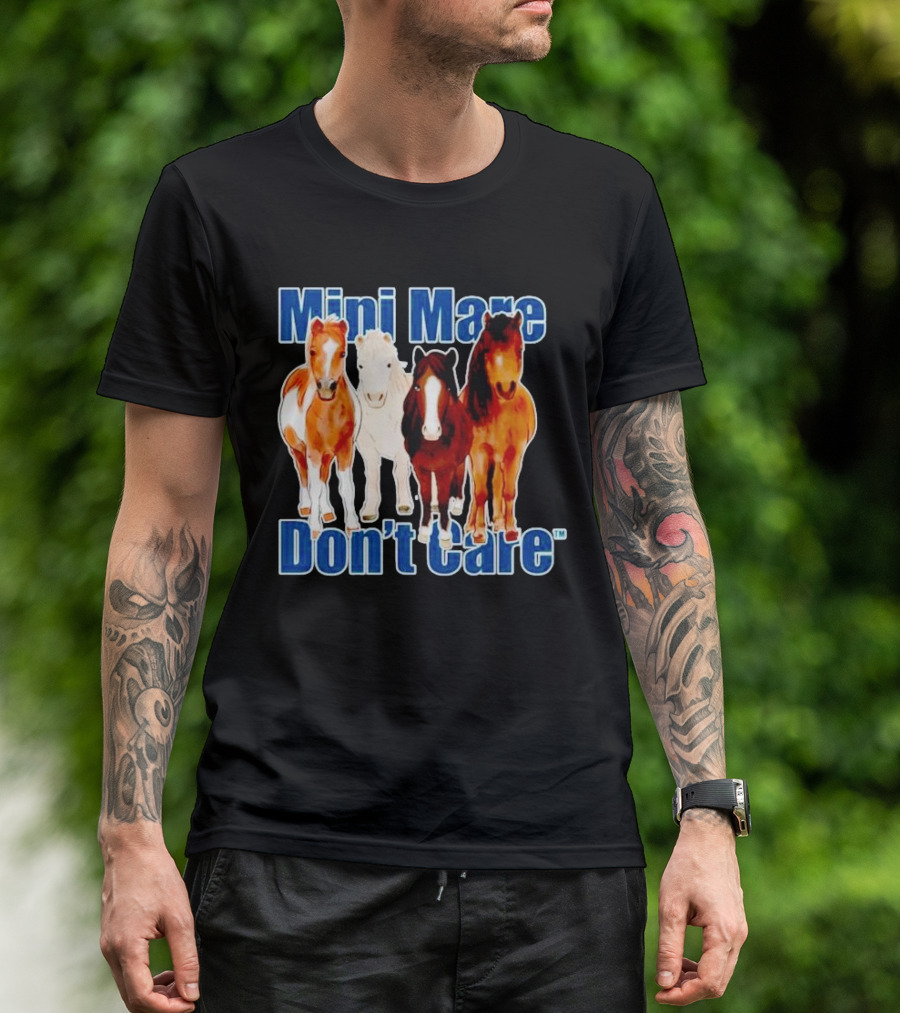 Mini Mare Don’t Care Horses Katie Van Slyke Mabry T-Shirt