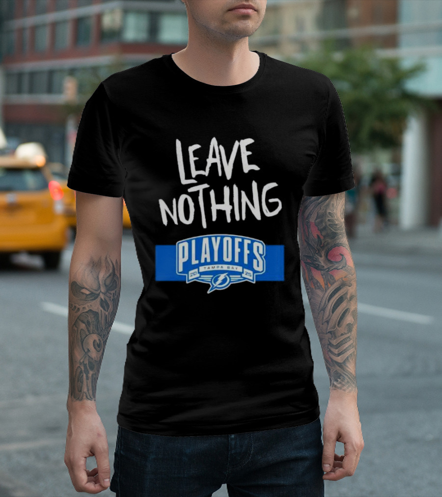 Leave Nothing Playoffs 2025 Tampa Bay Lightning T-Shirt