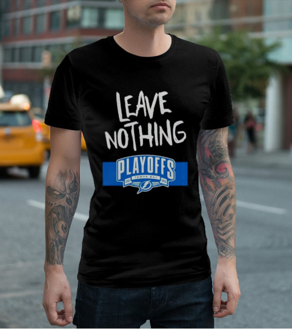 Leave Nothing Playoffs 2025 Tampa Bay Lightning T-Shirt