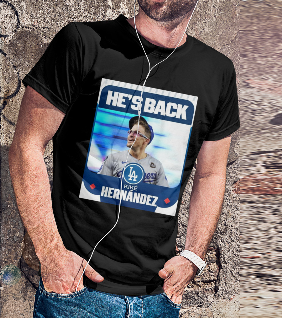 HE’S BACK Kiké Hernández Los Angeles Dodgers T-Shirt