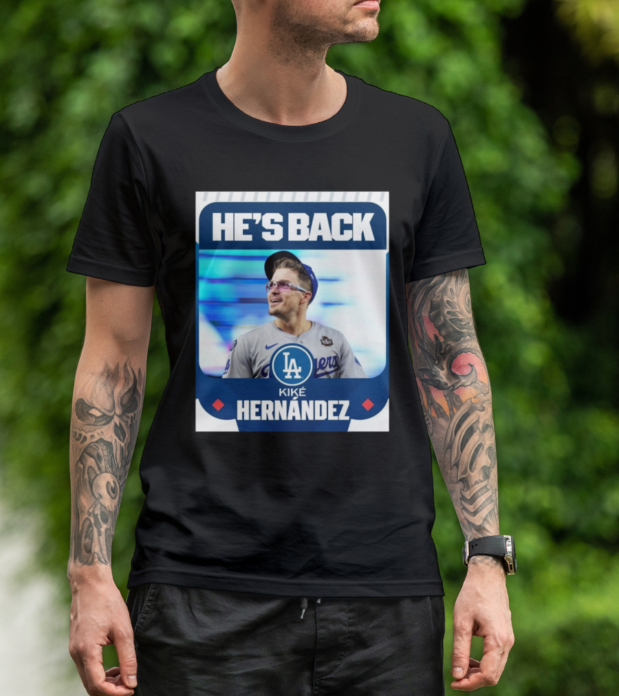 HE’S BACK Kiké Hernández Los Angeles Dodgers T-Shirt