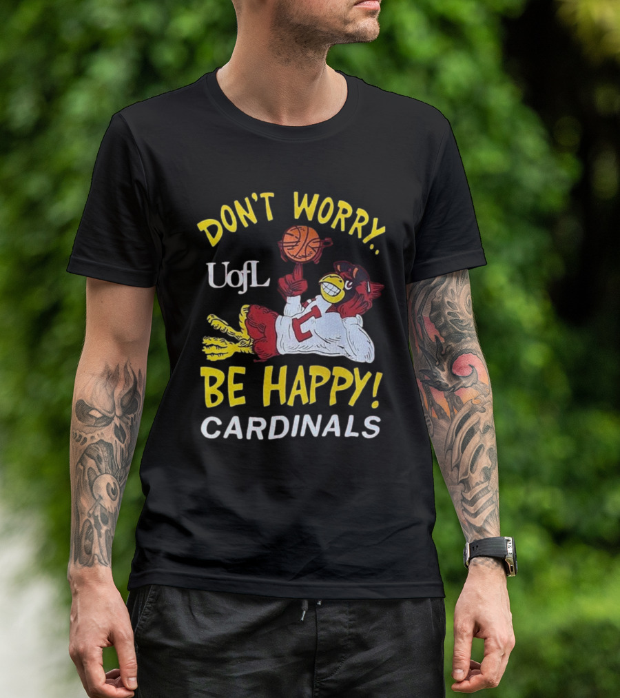 Don’t Worry Be Happy UofL Cardinals Basketball Mascot T-Shirt