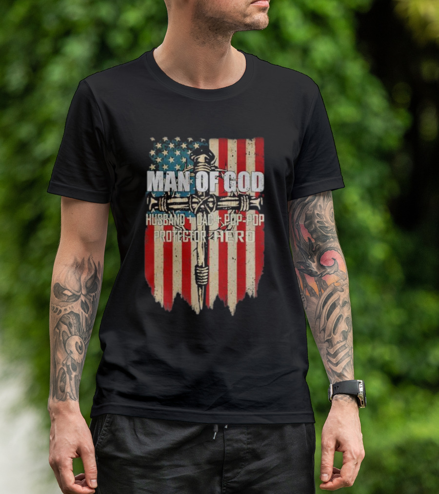 Man Of God Husband Dad Pop-Pop Protector Hero American Flag Cross T-Shirt
