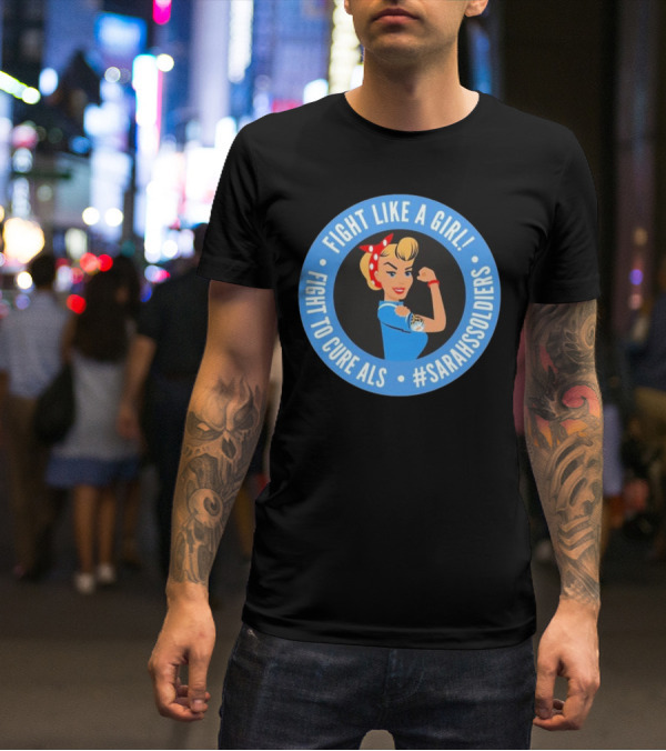 Fight Like A Girl Matt Quatraro Fight To Cure ALS #SarahsSoldiers T-Shirt