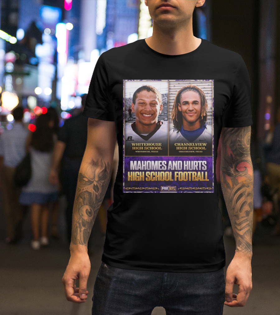 Mahomes And Hurts Whitehouse And Channelview High School Football Fox NFL T-Shirt