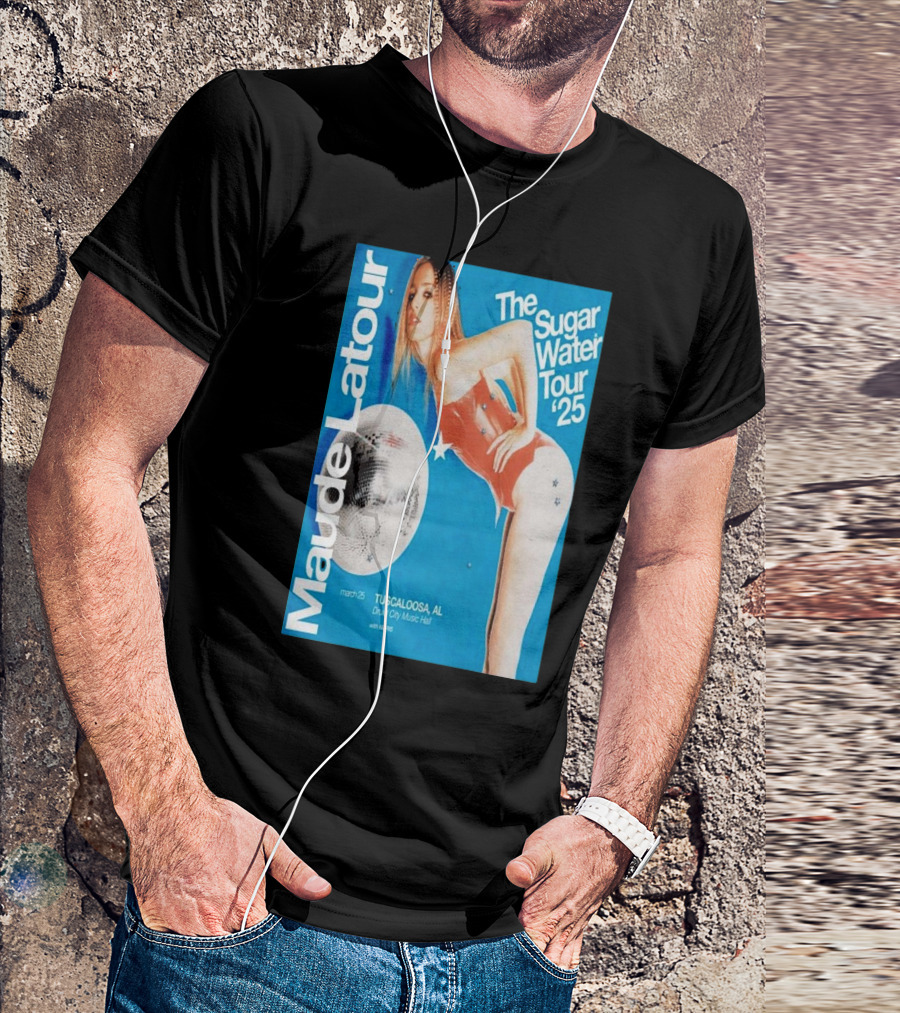 Maude Latour Sugar Water Tour '25 Tuscaloosa AL March 25 Druid City Music Hall T-Shirt