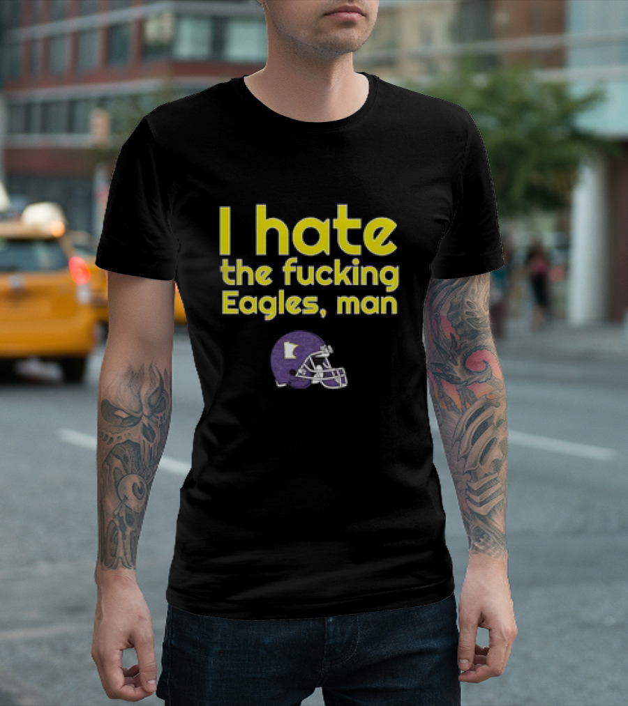 Minnesota Vikings I Hate The Fucking Eagles Man Helmet T-Shirt