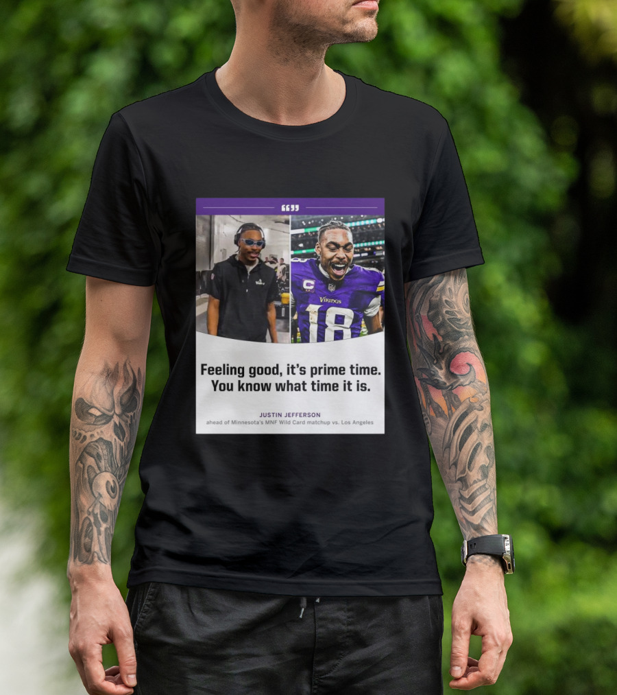 Minnesota Vikings Justin Jefferson Feeling Good It’s Prime Time You Know What Time It Is MNF Wild Card Matchup Vs Los Angeles T-Shirt