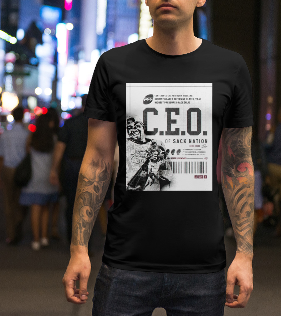C.E.O. Of Sack Nation Chris Jones Signature Conference Championship Weekend Highest Graded Defensive Player Highest Pressure Grade T-Shirt